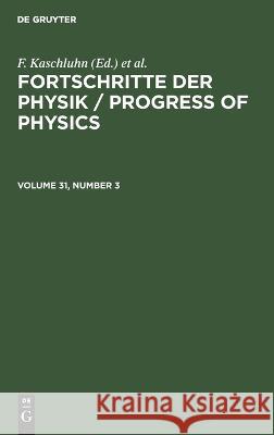 Fortschritte Der Physik / Progress of Physics. Volume 31, Number 3 F. Kaschluhn, A. Lösche, R. Ritschl, R Rompe, No Contributor 9783112497395 De Gruyter
