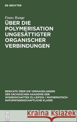 Über Die Polymerisation Ungesättigter Organischer Verbindungen Runge, Franz 9783112498552