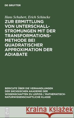 Zur Ermittlung Von Unterschallstromungen Mit Der Transformationsmethode Bei Quadratischer Approximation Der Adiabate Schubert, Hans 9783112498613