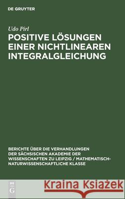 Positive Lösungen Einer Nichtlinearen Integralgleichung Pirl, Udo 9783112498699 de Gruyter