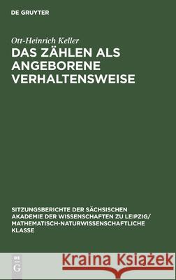 Das Zählen ALS Angeborene Verhaltensweise Keller, Ott-Heinrich 9783112498859 de Gruyter