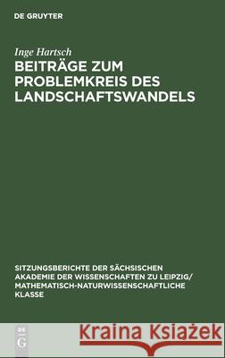 Beiträge zum Problemkreis des Landschaftswandels Arnd Klaus-D Bernhardt Jäger Mannsfeld, Klaus-Dieter Jäger, Karl Mannsfeld, Inge Hartsch 9783112498873