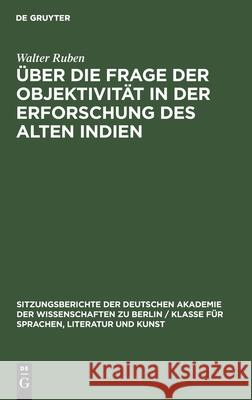 Über Die Frage Der Objektivität in Der Erforschung Des Alten Indien Ruben, Walter 9783112499313 de Gruyter