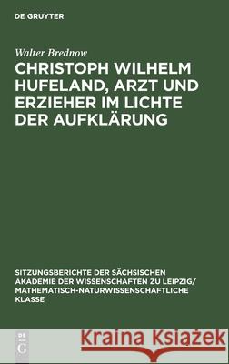 Christoph Wilhelm Hufeland, Arzt Und Erzieher Im Lichte Der Aufklärung Walter Brednow 9783112502198 De Gruyter