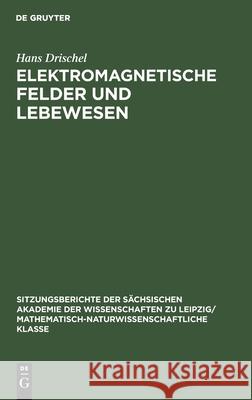 Elektromagnetische Felder Und Lebewesen Hans Drischel 9783112502310 De Gruyter