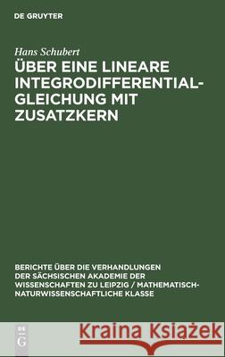 Über Eine Lineare Integrodifferentialgleichung Mit Zusatzkern Schubert, Hans 9783112502518