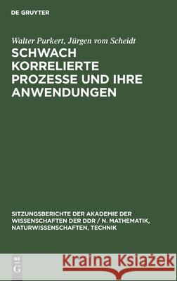 Schwach Korrelierte Prozesse Und Ihre Anwendungen Purkert, Walter 9783112503010