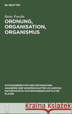 Ordnung, Organisation, Organismus Heinz Penzlin 9783112503157