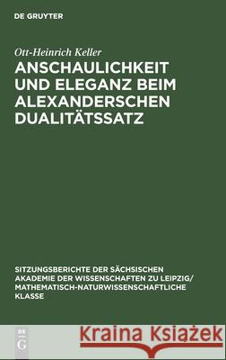 Anschaulichkeit Und Eleganz Beim Alexanderschen Dualitätssatz Keller, Ott-Heinrich 9783112503218 de Gruyter