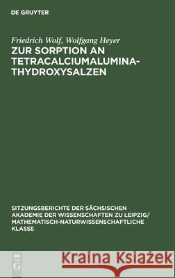 Zur Sorption an Tetracalciumaluminathydroxysalzen Friedrich Wolfgang Wol 9783112503232