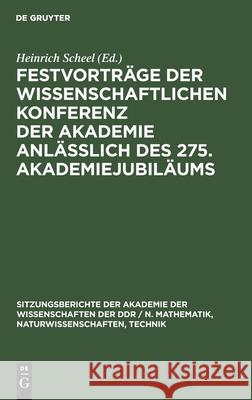 Festvorträge Der Wissenschaftlichen Konferenz Der Akademie Anläßlich Des 275. Akademiejubiläums Heinrich Scheel, No Contributor 9783112503591 De Gruyter