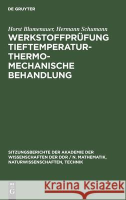 Werkstoffprüfung Tieftemperatur-Thermo-Mechanische Behandlung Horst Hermann Blumenauer Schumann, Hermann Schumann 9783112503652 De Gruyter