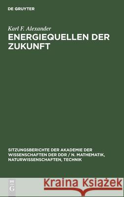 Energiequellen Der Zukunft Karl F Alexander 9783112503935 De Gruyter