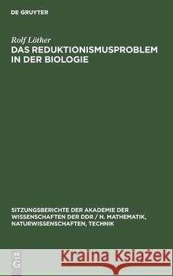 Das Reduktionismusproblem in Der Biologie Löther, Rolf 9783112504055 de Gruyter