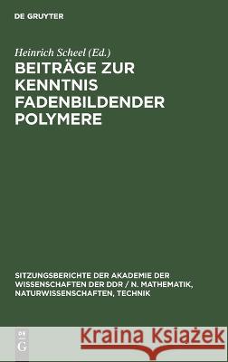 Beiträge zur Kenntnis fadenbildender Polymere Heinrich Scheel, No Contributor 9783112504291 De Gruyter