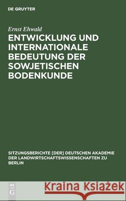 Entwicklung Und Internationale Bedeutung Der Sowjetischen Bodenkunde Ernst Ehwald 9783112504451 De Gruyter