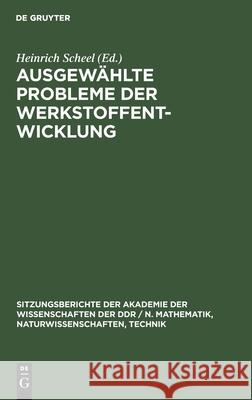 Ausgewählte Probleme Der Werkstoffentwicklung Heinrich Scheel, No Contributor 9783112504536 De Gruyter