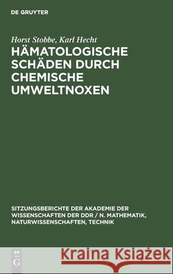 Hämatologische Schäden Durch Chemische Umweltnoxen Horst Karl Stobbe Hecht, Karl Hecht 9783112504697