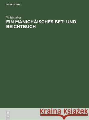Ein Manichäisches Bet- Und Beichtbuch: Einzelausgabe Henning, W. 9783112505199 de Gruyter