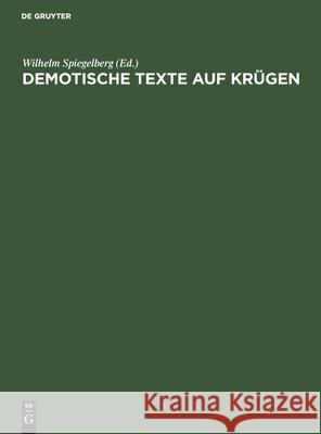 Demotische Texte Auf Krügen Wilhelm Spiegelberg, No Contributor 9783112505816