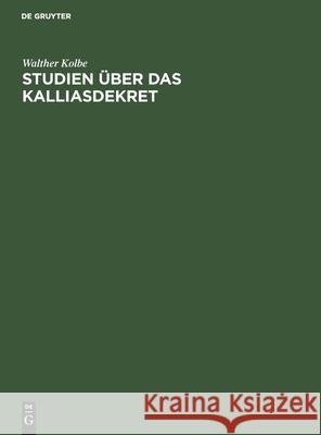 Studien Über Das Kalliasdekret Walther Kolbe 9783112505977 De Gruyter