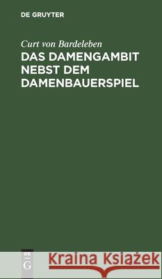 Das Damengambit Nebst Dem Damenbauerspiel Bardeleben, Curt Von 9783112507773