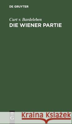 Die Wiener Partie: Eine Schach-Theoretische Abhandlung Bardeleben, Curt V. 9783112507797