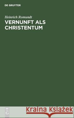 Vernunft ALS Christentum Romundt, Heinrich 9783112508176 de Gruyter