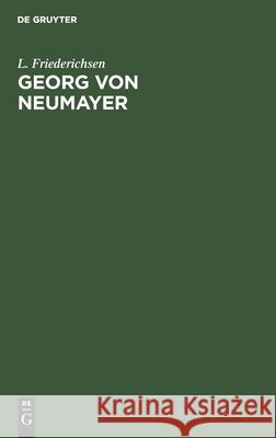 Georg Von Neumayer Friederichsen, L. 9783112508831 de Gruyter