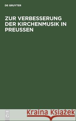 Zur Verbesserung der Kirchenmusik in Preußen No Contributor 9783112509715 De Gruyter