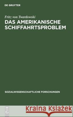 Das Amerikanische Schiffahrtsproblem Twardowski, Fritz Von 9783112510353 de Gruyter