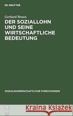 Der Soziallohn Und Seine Wirtschaftliche Bedeutung Braun, Gerhard 9783112510377 de Gruyter