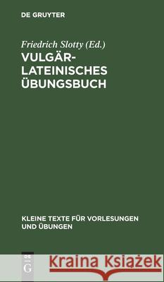Vulgärlateinisches Übungsbuch Slotty, Friedrich 9783112511855 de Gruyter
