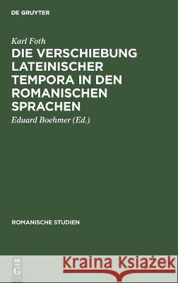 Die Verschiebung Lateinischer Tempora in Den Romanischen Sprachen Foth, Karl 9783112513132