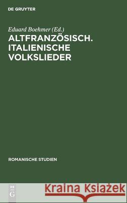 Altfranzösisch. Italienische Volkslieder Boehmer, Eduard 9783112513194