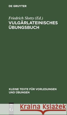 Vulgärlateinisches Übungsbuch Friedrich Slotty, No Contributor 9783112516638 De Gruyter