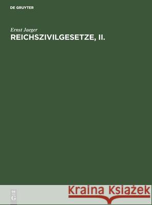 Reichszivilgesetze, II. Ernst Jaeger 9783112516676 de Gruyter