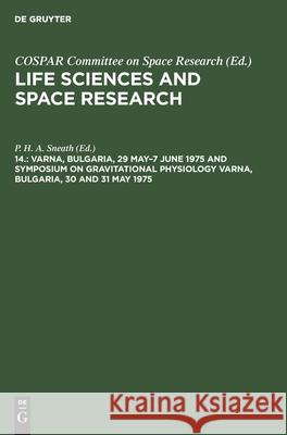 Varna, Bulgaria, 29 May-7 June 1975 and Symposium on Gravitational Physiology Varna, Bulgaria, 30 and 31 May 1975: Proceedings of the Open Meeting of Sneath, P. H. a. 9783112516836 de Gruyter