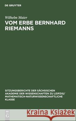 Vom Erbe Bernhard Riemanns Wilhelm Maier 9783112517291