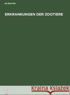 Erkrankungen der Zootiere No Contributor   9783112520710 de Gruyter