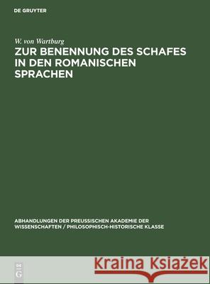 Zur Benennung des Schafes in den Romanischen Sprachen W Von Wartburg 9783112522097