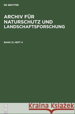 Archiv Für Naturschutz Und Landschaftsforschung. Band 21, Heft 4 No Contributor 9783112522431 De Gruyter