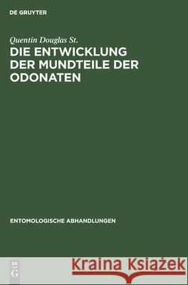 Die Entwicklung Der Mundteile Der Odonaten Douglas St, Quentin 9783112524633 de Gruyter