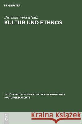 Kultur Und Ethnos: Zur Kritik Der Bürgerlichen Auffassungen Über Die Rolle Der Kultur in Geschichte Und Gesellschaft Bernhard Weissel, No Contributor 9783112524732 De Gruyter