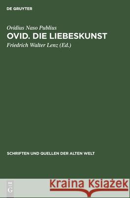 Ovid. Die Liebeskunst Ovidius Naso Publius, Friedrich Walter Lenz 9783112525197 De Gruyter