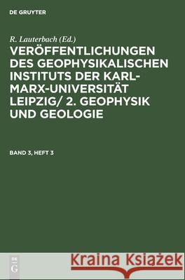 Geophysik Und Geologie. Band 3, Heft 3 Lauterbach, R. 9783112525432