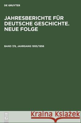 Jahresberichte Für Deutsche Geschichte. Neue Folge. Band 7/8, Jahrgang 1955/1956 Akademie Der Wissenschaften Der Ddr 9783112525791 De Gruyter