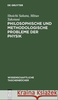 Philosophische Und Methodologische Probleme Der Physik Shoichi Mituo Sakata Taketani, Mituo Taketani 9783112525975 De Gruyter