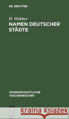 Namen Deutscher Städte R E H Fischer Eichler Naumann, E Eichler, H Naumann, H Walther 9783112525999 De Gruyter