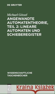 Angewandte Automatentheorie, Teil 2: Lineare Automaten Und Schieberegister Michael Gössel 9783112526095 De Gruyter